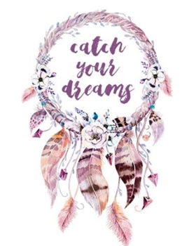 Paperback Catch Your Dreams Composition Notebook: College Ruled Journal - Boho Style Diary - Dream Catcher Wide Notebook (8.5 x 11) Book