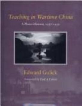 Hardcover Teaching in Wartime China: A Photo-Memoir, 1937-1939 Book
