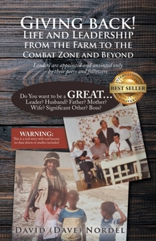 Giving back! Life and Leadership from the Farm to the Combat Zone and Beyond: Leaders are appointed and anointed only by their peers and followers