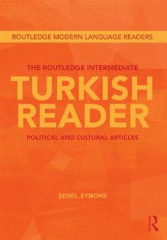 Paperback The Routledge Intermediate Turkish Reader: Political and Cultural Articles Book