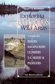 Paperback Exploring Colorado's Wild Areas: A Guide for Hikers, Backpackers, XC Skiers and Paddlers Book