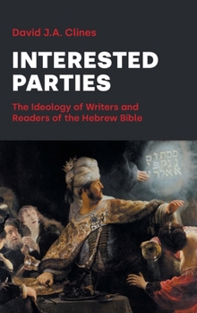 Interested Parties: The Ideology of Writers and Readers of the Hebrew BIble