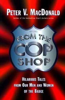 Paperback From the Cop Shop: Weird and Wonderful Tales from Our Men and Women of the Badge Book