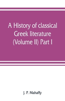 Paperback A history of classical Greek literature (Volume II) Part I. Book