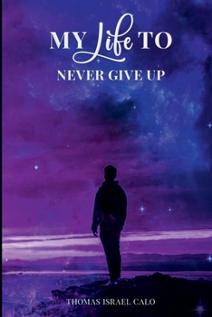 Paperback My Life: To Never Give Up Book