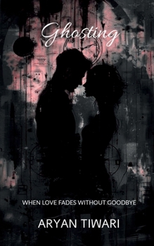 Paperback Ghosting: When Love Fades Without a Goodbye Book