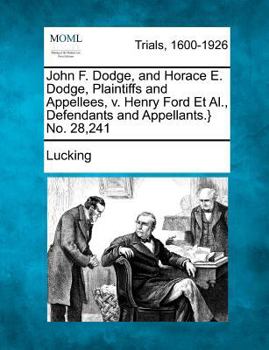 Paperback John F. Dodge, and Horace E. Dodge, Plaintiffs and Appellees, V. Henry Ford et al., Defendants and Appellants.} No. 28,241 Book