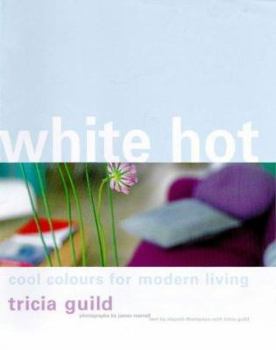 Hardcover White Hot : Cool Colours for Modern Living Book