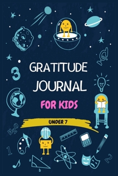 Paperback Gratitude Journal For Kids Under 7: A 90 Days Daily Writing Journal To Tech Children to Gratitude And Mindfulness Book