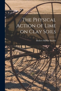 Paperback The Physical Action of Lime on Clay Soils Book
