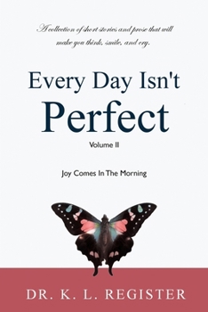 Paperback Every Day Isn't Perfect, Volume II: Joy Comes In The Morning Book