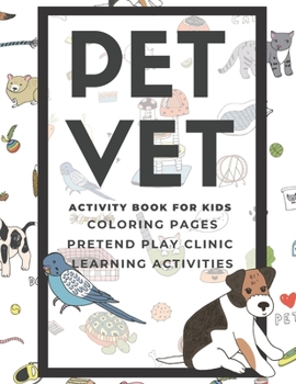 Paperback PET VET Activity Book for Kids: Coloring Pages, Pretend Play Clinic, Learning Activities Book