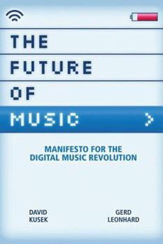 Paperback The Future of Music: Manifesto for the Digital Music Revolution Book