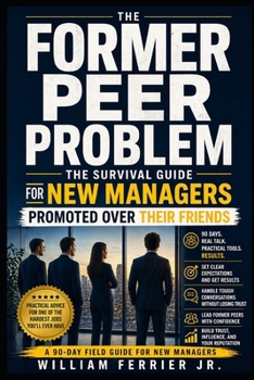 Paperback The Former Peer Problem: The Survival Guide for New Managers Promoted Over Their Friends Book