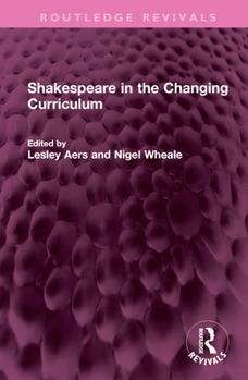 Hardcover Shakespeare in the Changing Curriculum Book