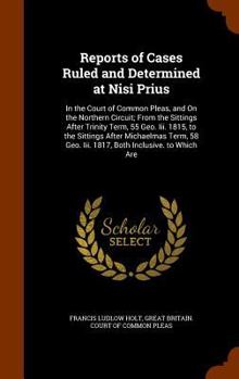 Hardcover Reports of Cases Ruled and Determined at Nisi Prius: In the Court of Common Pleas, and on the Northern Circuit; From the Sittings After Trinity Term, Book