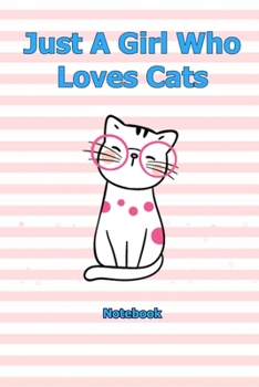Just A Girl Who Loves Cats: Notebook 6 x 9 inch With 120 Lined pages