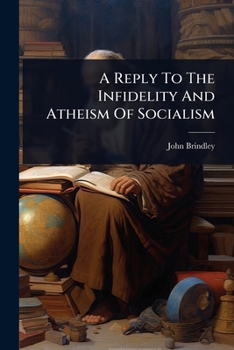 Paperback A Reply To The Infidelity And Atheism Of Socialism Book