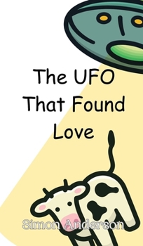 Hardcover The UFO That Found Love Book