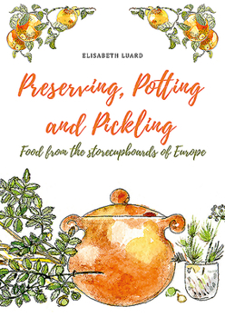 Hardcover Preserving, Potting and Pickling: Food from the Storecupboards of Europe Book