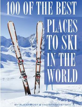 Paperback 100 of the Best Places to Ski In the World Book