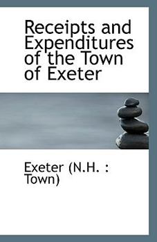 Receipts and Expenditures of the Town of Exeter