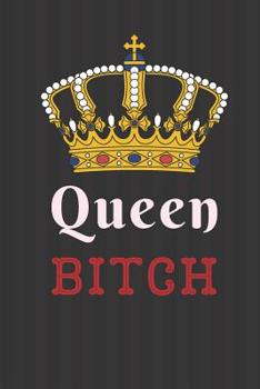 Paperback Queen Bitch: Notebook, Journal Gift, Diary, Doodle Gift or Notebook 6 x 9 Compact Size- 100 Blank Lined Pages, Gift Present Birthda Book