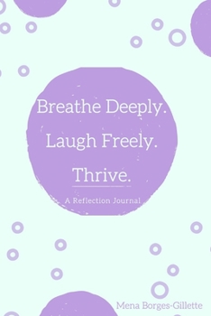 Paperback Breathe Deeply. Laugh Freely. Thrive.: A Reflection Journal Book