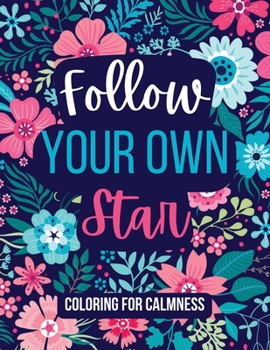 Paperback Follow Your Own Star Coloring For Calmness Book