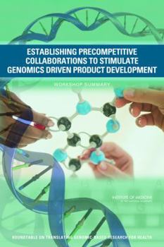 Paperback Establishing Precompetitive Collaborations to Stimulate Genomics-Driven Product Development: Workshop Summary Book