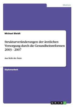 Strukturver�nderungen der �rztlichen Versorgung durch die Gesundheitsreformen 2003 - 2007