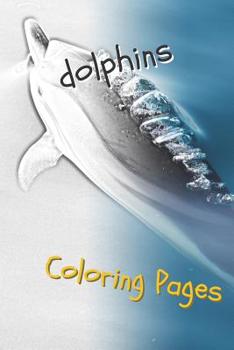 Paperback Dolphins Coloring Pages: Are You Stressed? Coloring This Book Will Relax You! Book