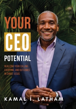 Hardcover Your CEO Potential: Realizing Your Calling, Equipping, and Outcomes in Christ Jesus Book