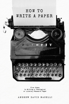 Paperback How to Write a Paper: Five Steps to Writing a Theological or Literary Research Paper Book