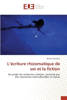 L'écriture rhizomatique de soi et la fiction (French Edition)