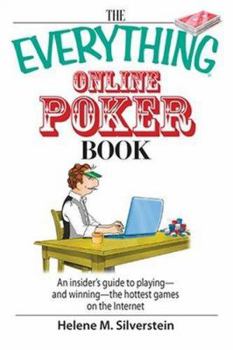 Paperback The Everything Online Poker Book: An Insider's Guide to Playing-And Winning-The Hottest Games on the Internet Book