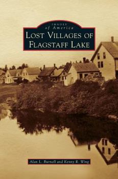 Lost Villages of Flagstaff Lake (Images of America: Maine) - Book  of the Images of America: Maine