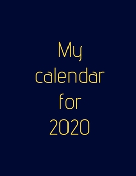 Paperback My calendar for 2020: Organize your work, achieve your goals in 2020 Book