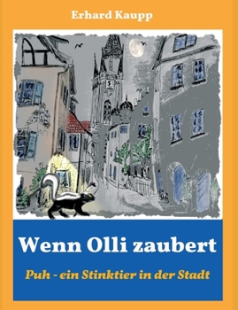 Paperback Wenn Olli zaubert: Puh - ein Stinktier in der Stadt [German] Book