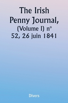 Paperback The Irish Penny Journal, (Volume I) No. 52, June 26, 1841 [French] Book