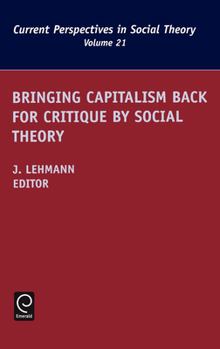 Hardcover Bringing Capitalism Back for Critique by Social Theory Book