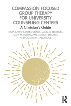 Paperback Compassion Focused Group Therapy for University Counseling Centers: A Clinician's Guide Book