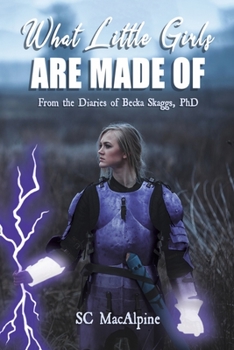 Paperback What Little Girls Are Made of -: From the Diaries of Becka Skaggs, PhD Volume 1 Book