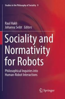 Paperback Sociality and Normativity for Robots: Philosophical Inquiries Into Human-Robot Interactions Book