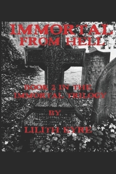 Paperback Immortal From Hell: Book Two In The Immortal Trilogy Book