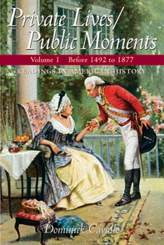 Paperback Private Lives/Public Moments: Readings in American History, Volume 1 (to 1877) Book