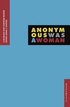 Paperback Anonymous Was A Woman: A Museums and Feminism Reader Book