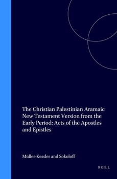 Hardcover The Christian Palestinian Aramaic New Testament Version from the Early Period: Acts of the Apostles and Epistles Book