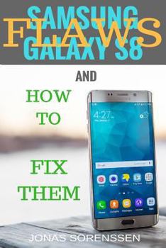 Paperback Samsung Galaxy S8: Flaws and How to Fix Them Book