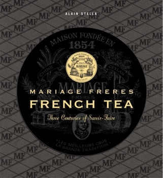 Hardcover Mariage Freres French Tea: Three Centuries of Savoir-Faire Book